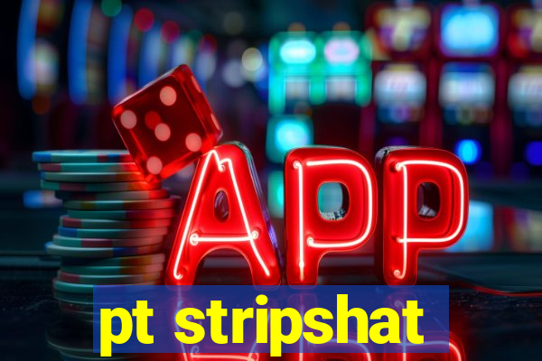 pt stripshat